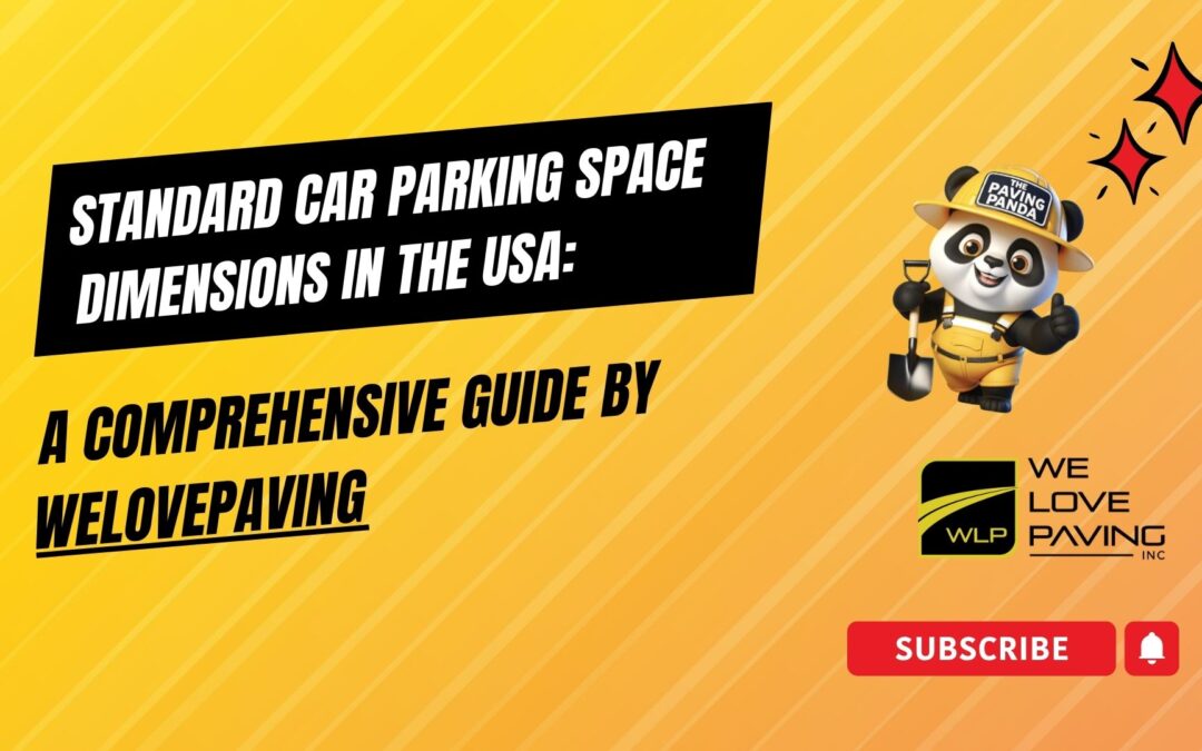 Standard Car Parking Space Dimensions in the USA: A Comprehensive Guide by WeLovePaving